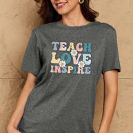 Full Size TEACH LOVE INSPIRE Graphic Cotton T-Shirt